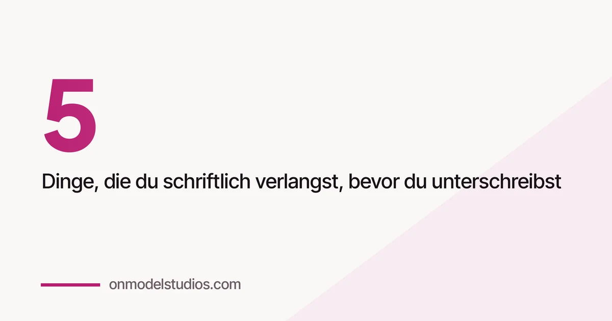 Was du dir vor der Unterschrift schriftlich geben lässt