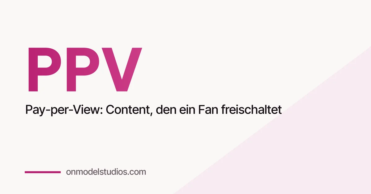 Was bedeutet PPV auf OnlyFans? So funktioniert Pay-per-View für Creator